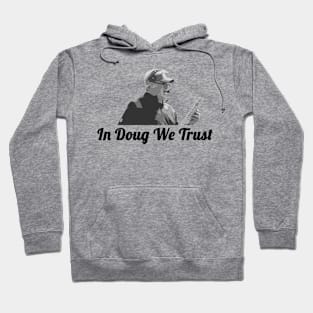 In Doug We Trust Hoodie